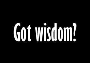 Got Wisdom? - letstalkaboutlife365.com